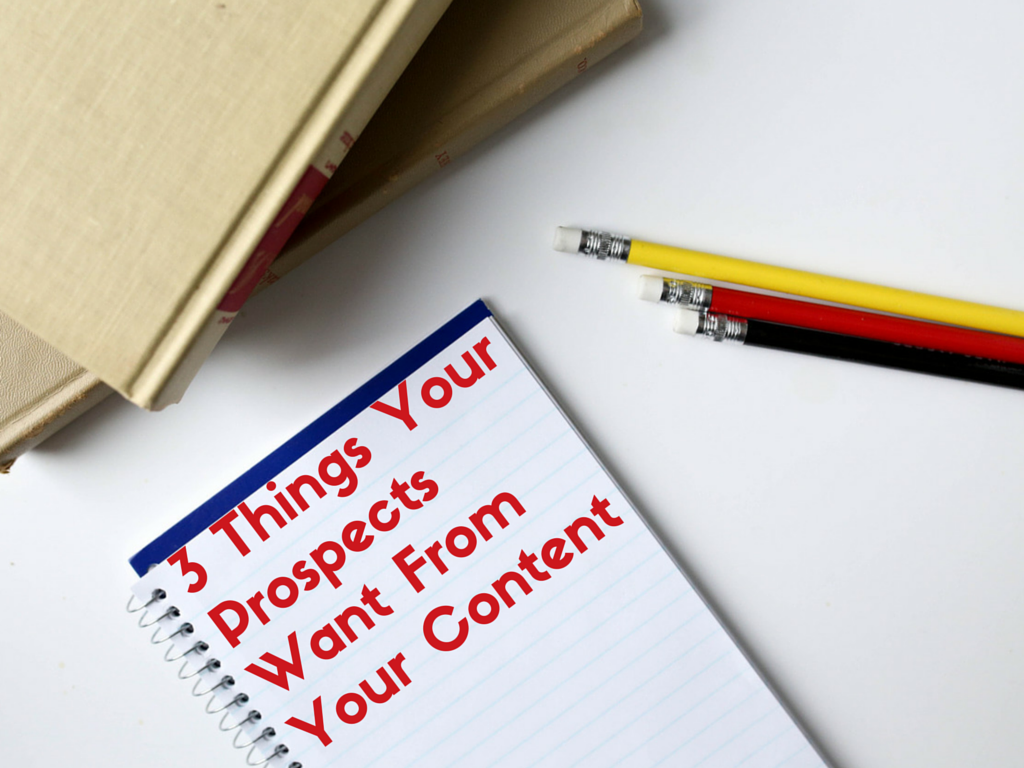 3 Things Your Prospects Want From Your Content