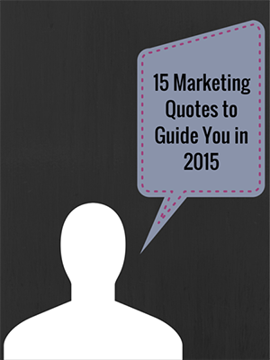 15 of Our Favorite Marketing Quotes for 2015