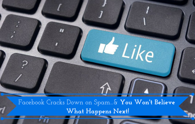 Facebook Cracks Down on Spam, and You Won't Believe What Happened Next