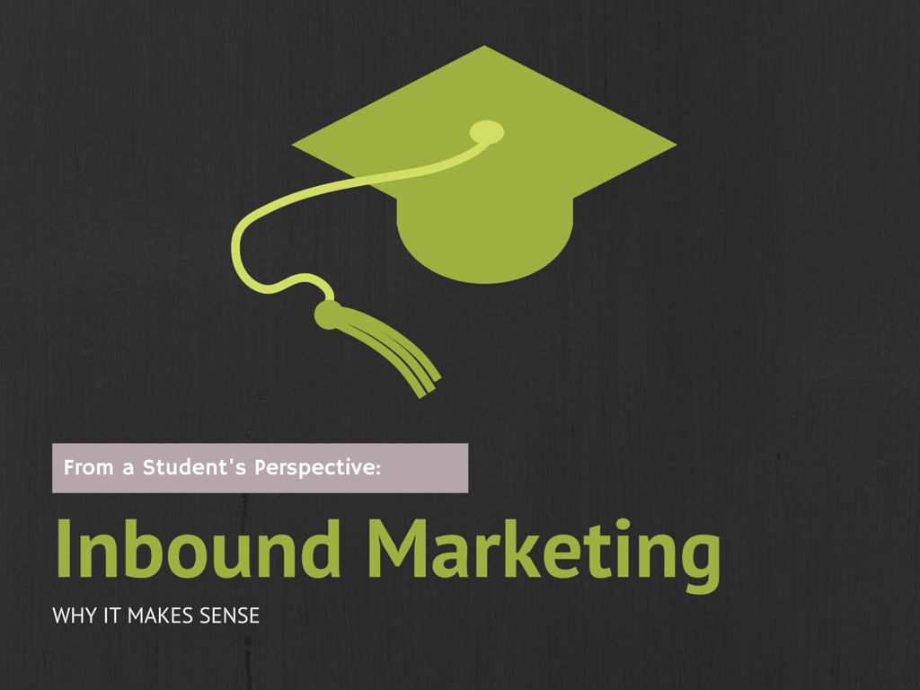 From A Marketing Student: Why Inbound Marketing Makes Sense