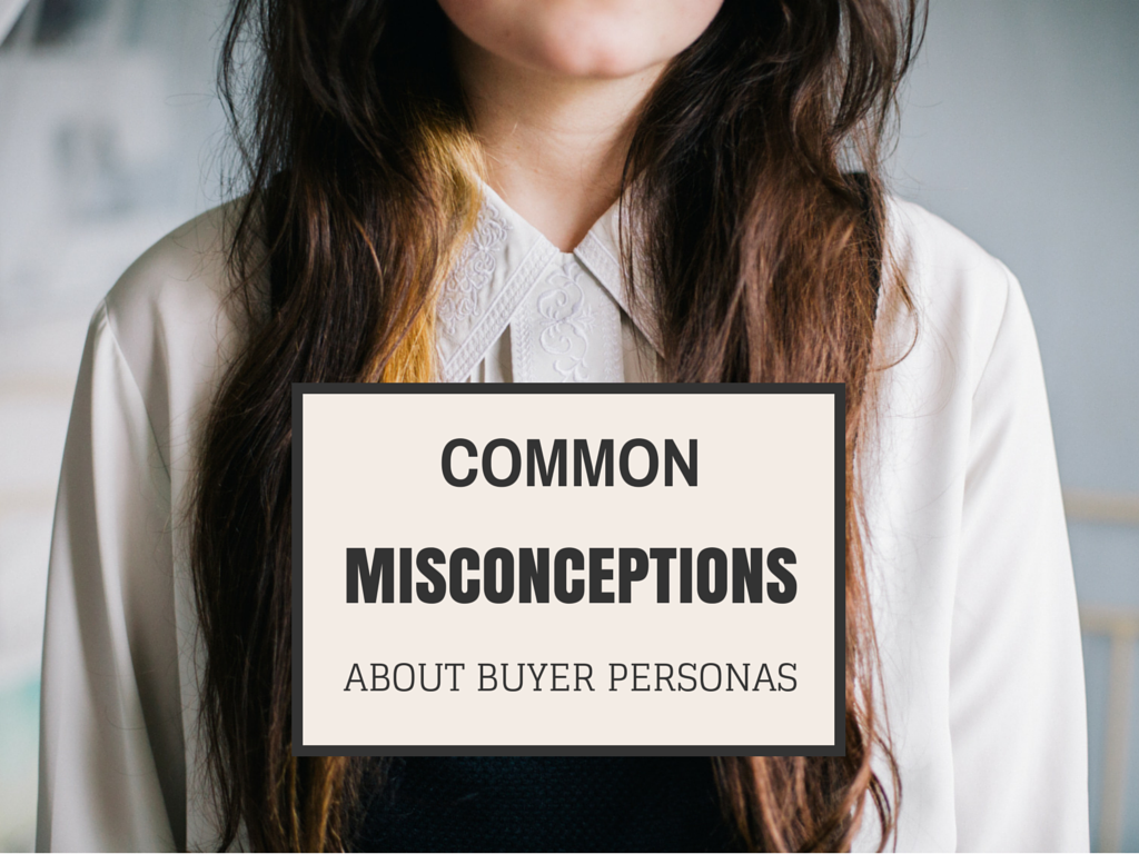 Common Misconceptions About Buyer Personas