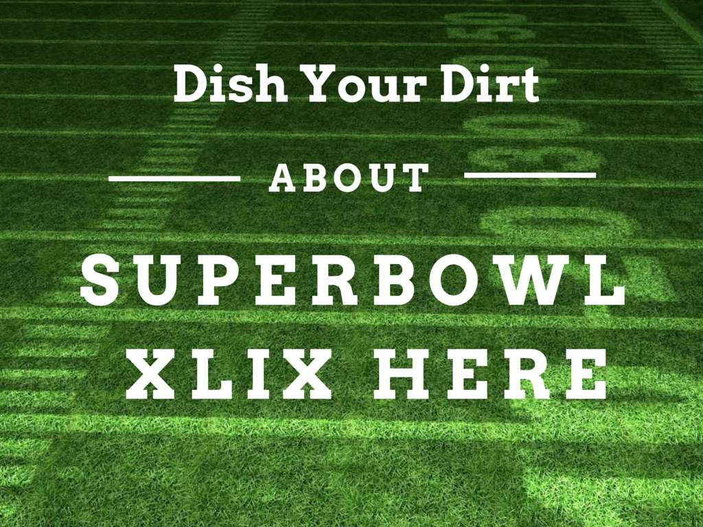 Dish Your Dirt: Favorite Super Bowl XLIX Ads, Dadvertising, Millennials and More