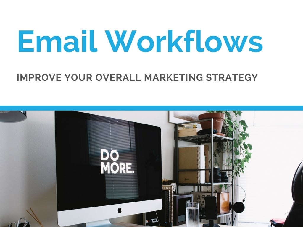 Tips to Leverage Email Workflows to Improve Your Marketing Strategy