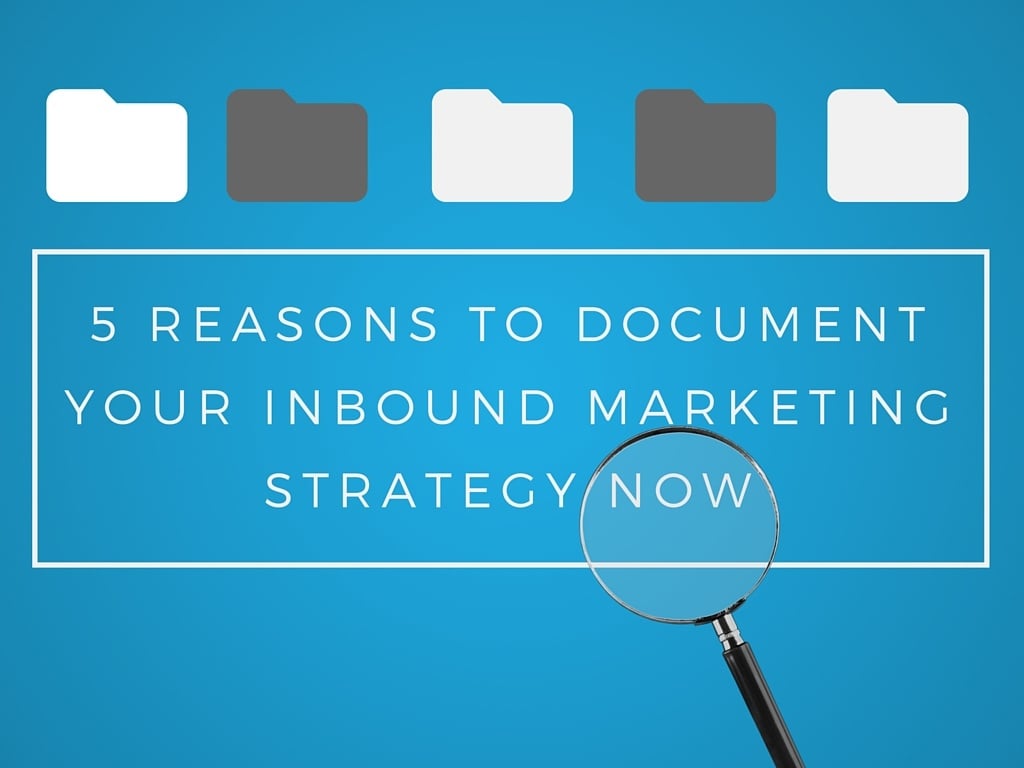 5 Reasons to Document an Inbound Marketing Campaign Strategy for a Better 2017