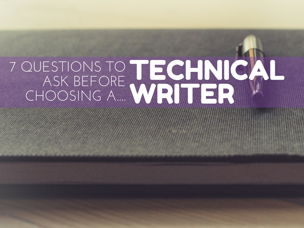 7 Questions to Ask Before Choosing a Technical Writer