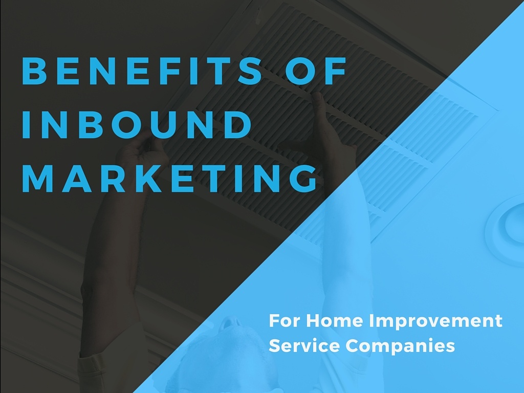 5 Ways Home Improvement Service Companies Benefit from Inbound Marketing Campaigns