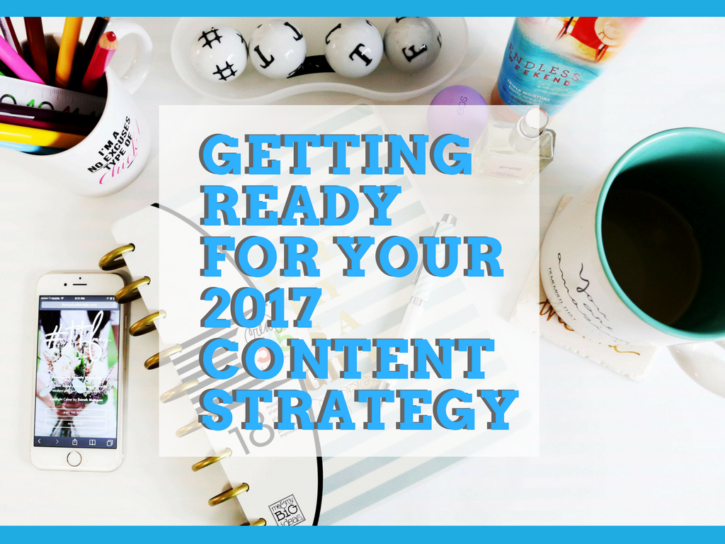 Getting Ready for Your 2017 Content Strategy