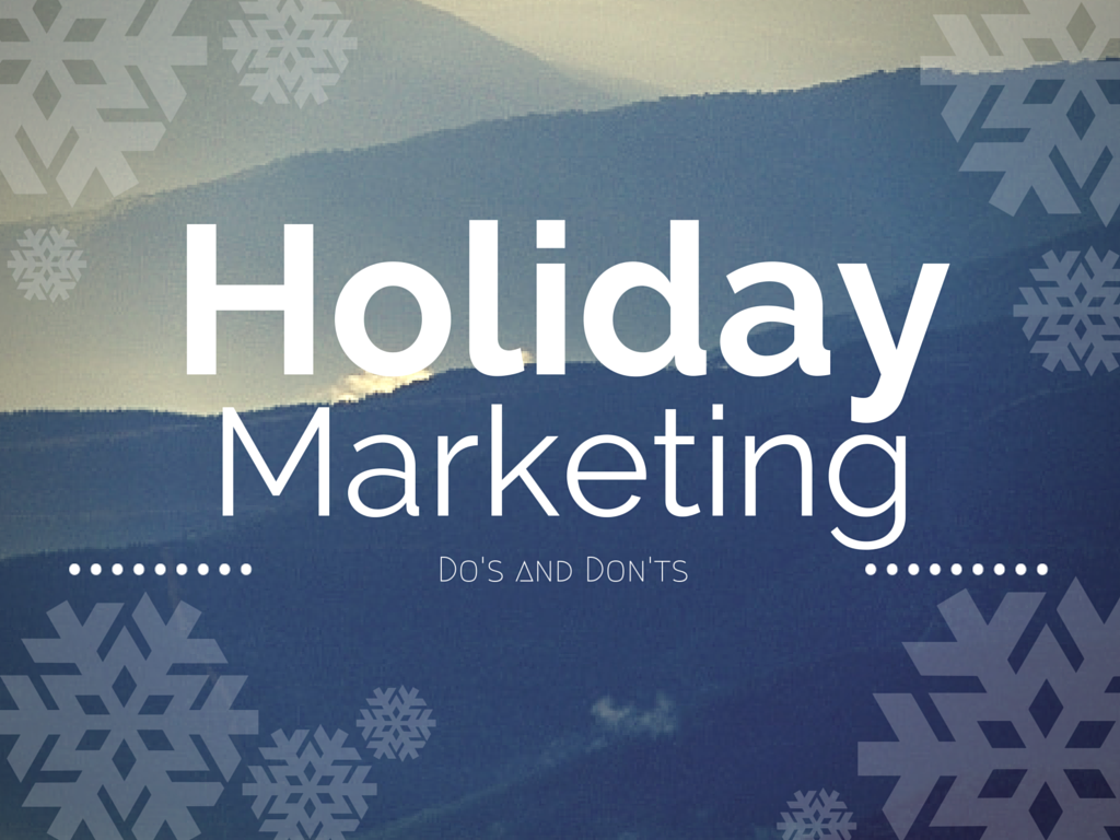 6 Marketing Do’s and Don’ts for the 2015 Holiday Season