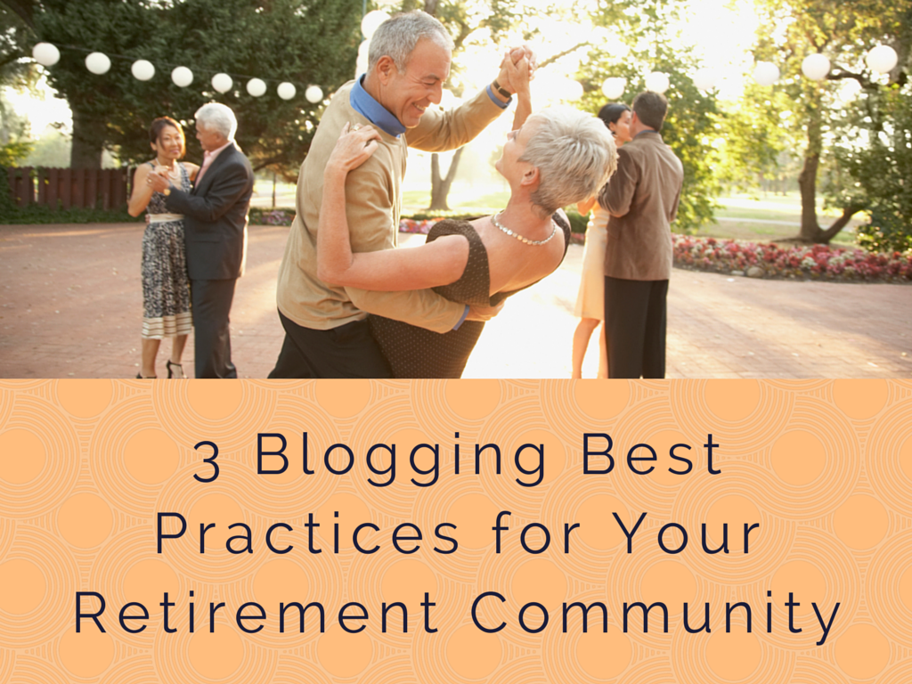 3 Blogging Best Practices for Retirement Community Marketing