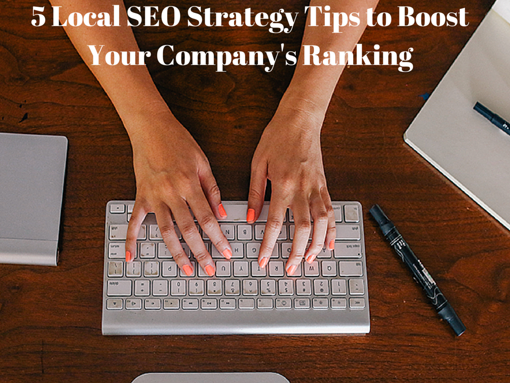 5 Local SEO Strategy Tips to Boost Your Company's Ranking