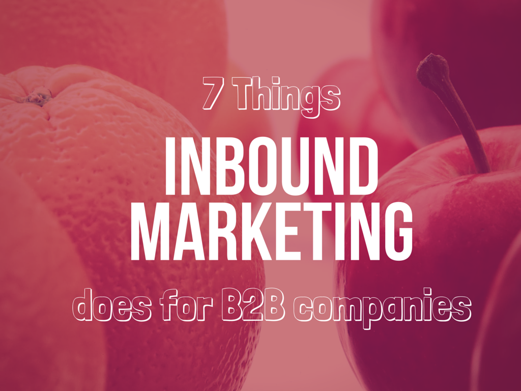 7 Strategic Things Inbound Marketing Does for B2B Companies