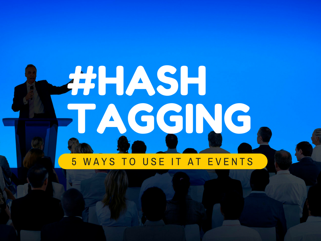 5 Clever Practices for Using Hashtags in Your Event Marketing Strategy