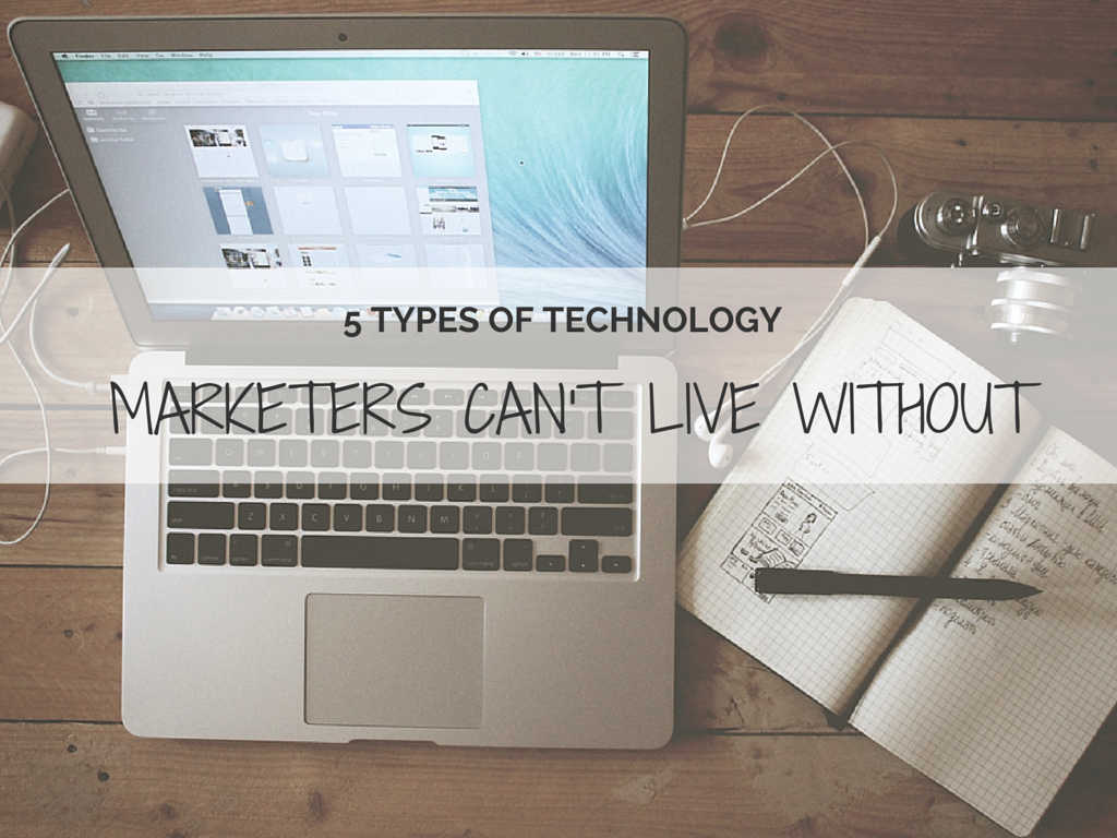 5 Types of Technology the Marketing Industry Can’t Live Without