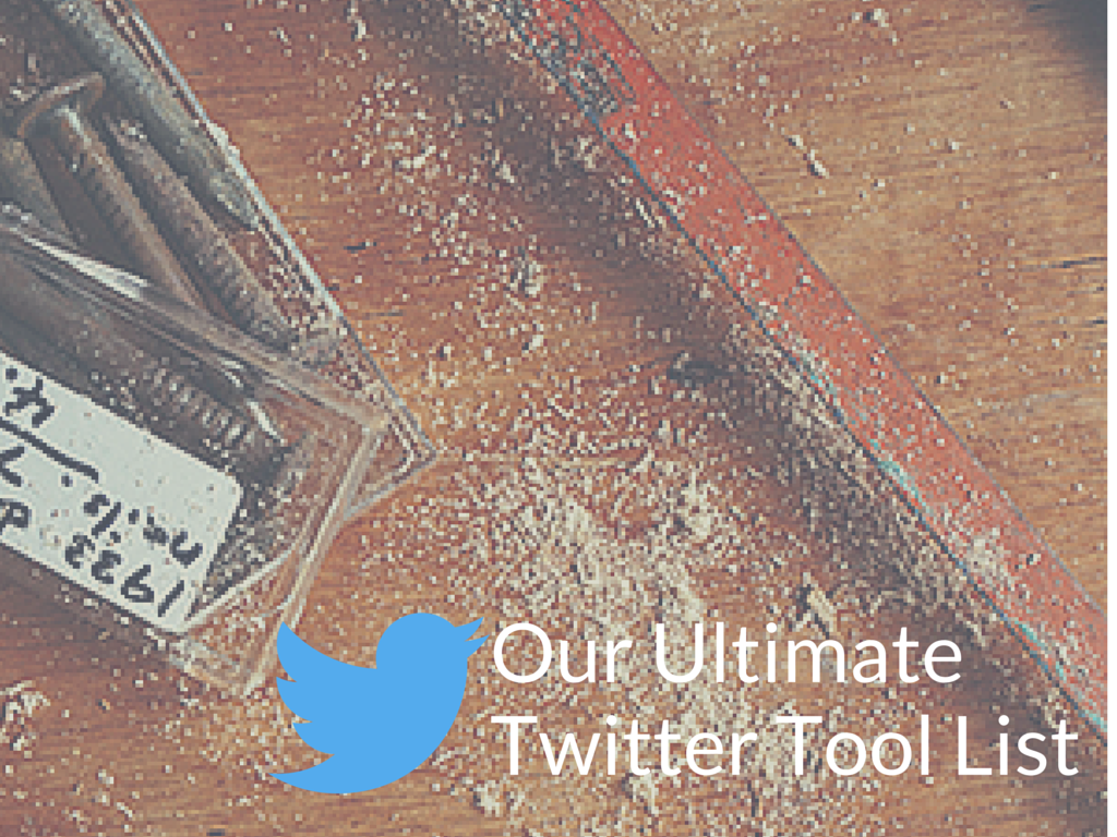 Our Ultimate Twitter Tool List