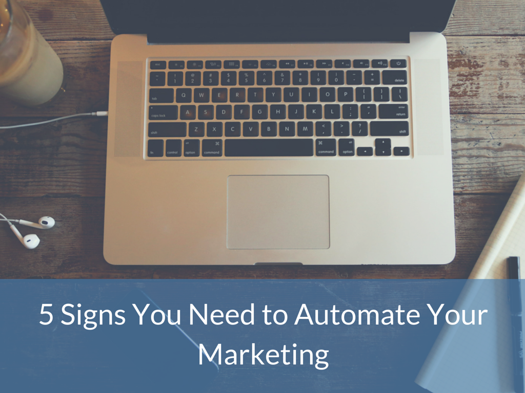 5 Signs You Need to Automate Your Marketing