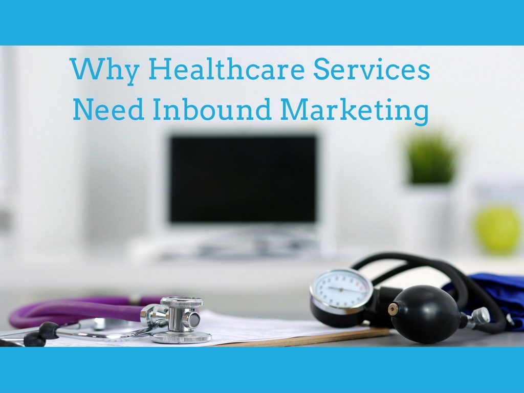 3 Reasons Healthcare Services Need Consistent Inbound Marketing Campaigns
