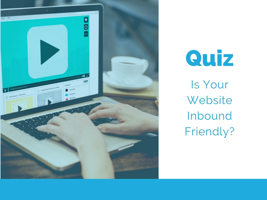 Quiz: Is Your Website Inbound Friendly?